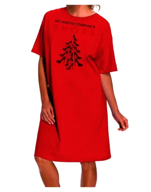 All I want for Christmas is Shoes Adult Wear Around Night Shirt and Dress